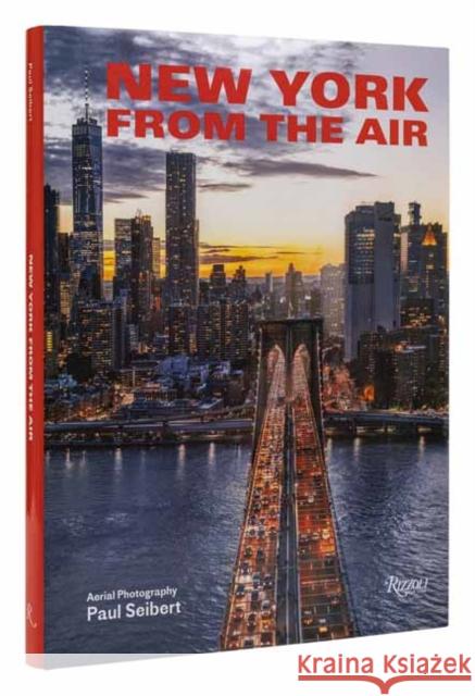 New York From the Air Paul Seibert 9780789346582 Rizzoli International Publications - książka