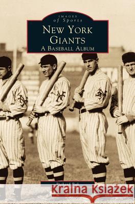 New York Giants: A Baseball Album Author Richard Bak (?) 9781531602239 Arcadia Publishing Library Editions - książka