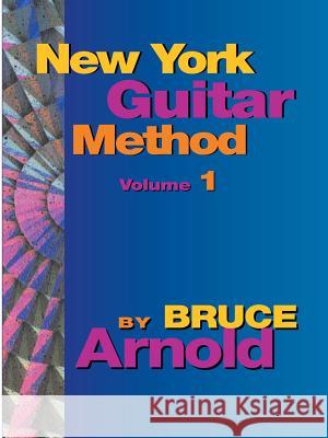 New York Guitar Method Volume One Arnold, Bruce 9781594899003 Muse Eek Publishing Company - książka