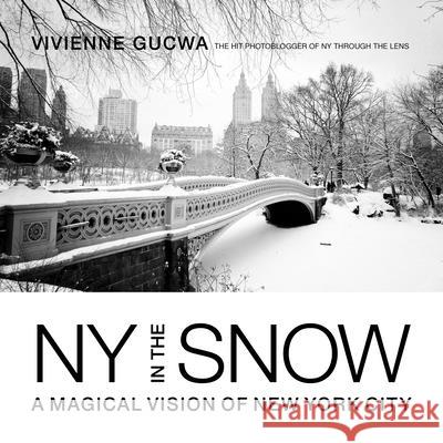 New York in the Snow: A Magical Vision of New York City Gucwa, Vivienne 9781781578766 Ilex Press - książka