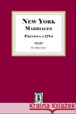 New York Marriages previous to 1784 Gideon Tucker 9781639146918 Southern Historical Press - książka
