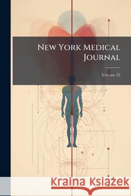 New York Medical Journal, Volume 32 Anonymous 9781143815577  - książka