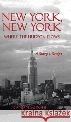 New York, New York: Where the Hudson Flows Ranjan Munshi 9781482858594 Partridge India - książka