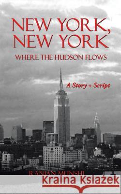 New York, New York: Where the Hudson Flows Ranjan Munshi 9781482858617 Partridge India - książka