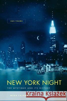 New York Night: The Mystique and Its History Mark Caldwell 9780743242776 Scribner Book Company - książka