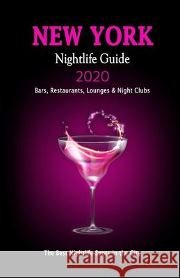 New York Nightlife Guide 2020: The Hottest Spots in New York City, NY - Where to Drink, Dance and Listen to Music - Recommended for Visitors (Nightli Andrew F. McNaught 9781083134363 Independently Published - książka