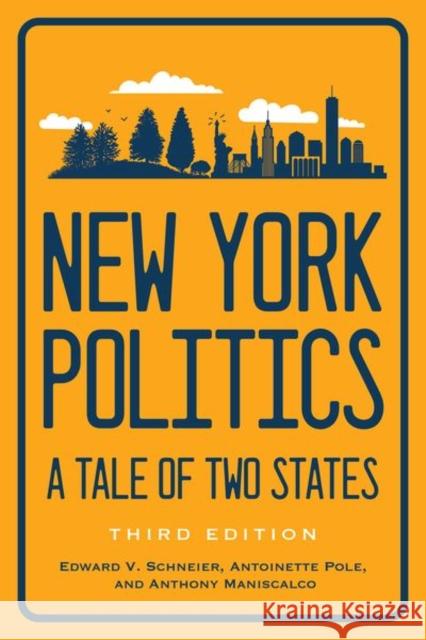 New York Politics: A Tale of Two States Edward V. Schneier Antoinette Pole Anthony Maniscalco 9781501767265 Cornell University Press - książka