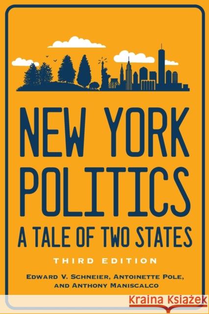 New York Politics: A Tale of Two States Edward V. Schneier Antoinette Pole Anthony Maniscalco 9781501767272 Cornell University Press - książka