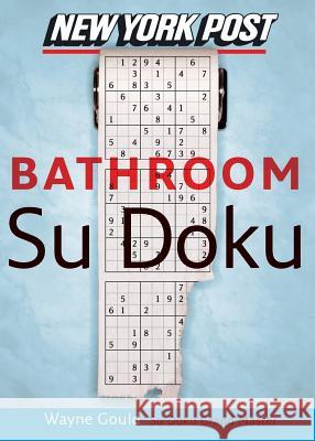 New York Post Bathroom Sudoku: The Official Utterly Addictive Number-Placing Puzzle Wayne Gould 9780061239731 HarperCollins Publishers - książka