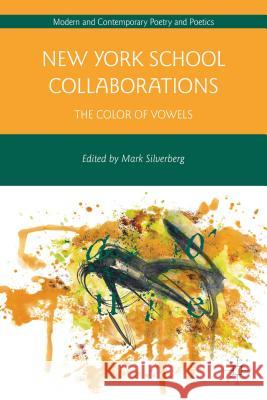New York School Collaborations: The Color of Vowels Silverberg, M. 9781137280565 Palgrave MacMillan - książka