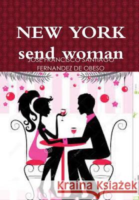 NEW YORK send woman Santiago Fernandez De Obeso, Jose Franci 9781326561536 Lulu.com - książka
