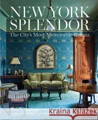 New York Splendor: The City's Most Memorable Rooms Moonan, Wendy 9780847846351 Rizzoli International Publications - książka