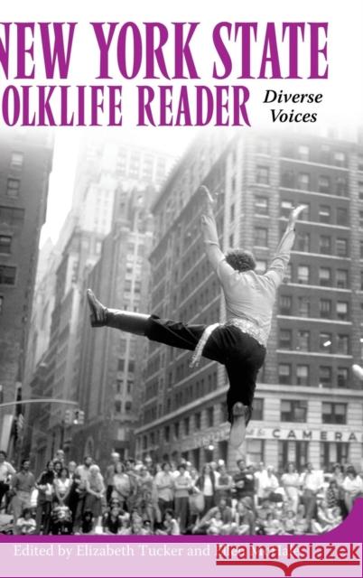 New York State Folklife Reader: Diverse Voices Tucker, Elizabeth 9781617038631 University Press of Mississippi - książka