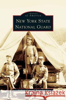 New York State National Guard Anthony Gero, Roger Sturcke 9781531630645 Arcadia Publishing Library Editions - książka