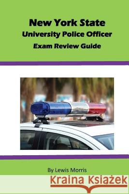 New York State University Police Officer Exam Review Guide Lewis Morris 9781536940916 Createspace Independent Publishing Platform - książka