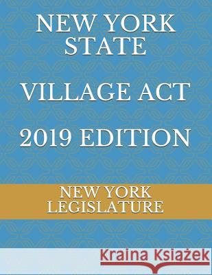 New York State Village ACT 2019 Edition Evgenia Naumchenko New York Legislature 9781095795231 Independently Published - książka