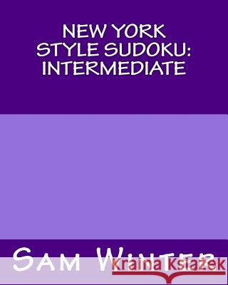 New York Style Sudoku: Intermediate: Puzzles To Challenge You Winter, Sam 9781475298215 Createspace - książka