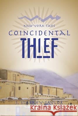 New York-Taos: Coincidental Thief J. Starkey-Saylor 9780996143479 MindStir Media - książka