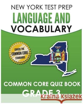 NEW YORK TEST PREP Language and Vocabulary Common Core Quiz Book Grade 3: Covers Revising, Editing, Vocabulary, Writing Conventions, and Grammar N. Hawas 9781726382564 Createspace Independent Publishing Platform - książka