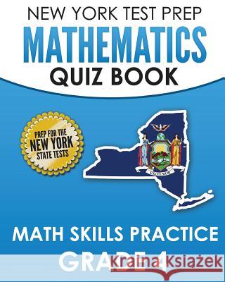 New York Test Prep Mathematics Quiz Book Math Skills Practice Grade 4: Covers the Next Generation Learning Standards N. Hawas 9781727073041 Createspace Independent Publishing Platform - książka