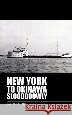 New York to Okinawa Sloooooowly John Barnes 9781426956577 Trafford Publishing - książka