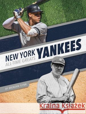New York Yankees All-Time Greats Brendan Flynn 9781634943123 Press Box Books - książka
