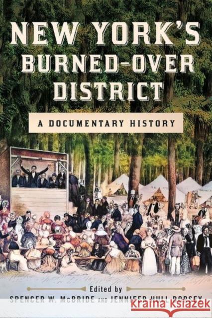 New York\'s Burned-Over District: A Documentary History Spencer W. McBride Jennifer Hull Dorsey 9781501770531 Cornell University Press - książka