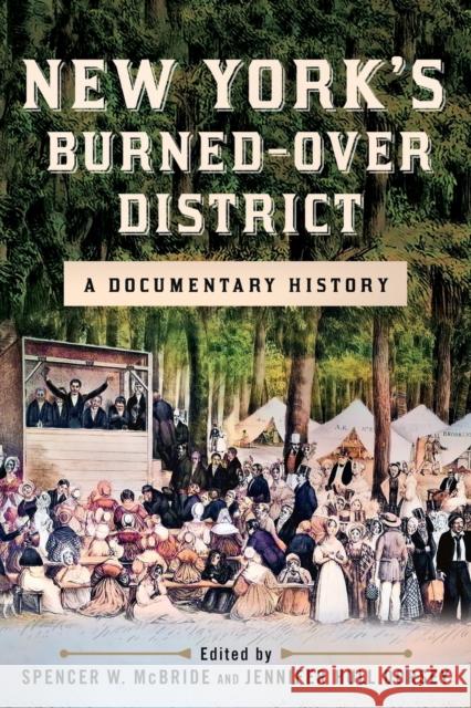 New York's Burned-over District: A Documentary History Spencer W. McBride Jennifer Hull Dorsey 9781501770548 Cornell University Press - książka