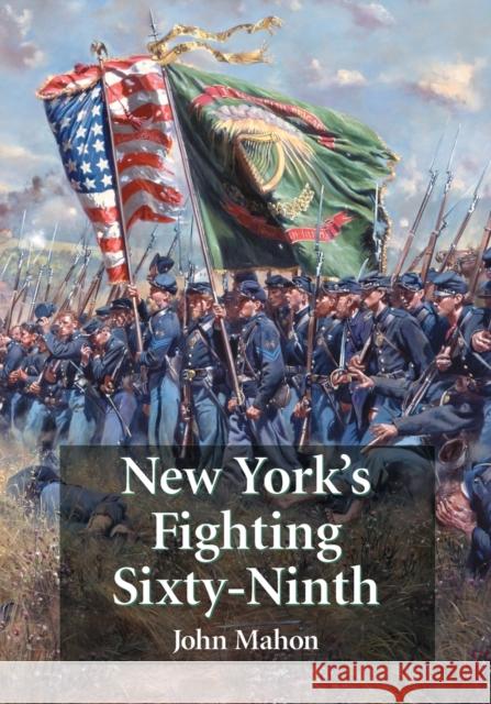 New York's Fighting Sixty-Ninth Mahon, John 9780786461042 McFarland & Company - książka