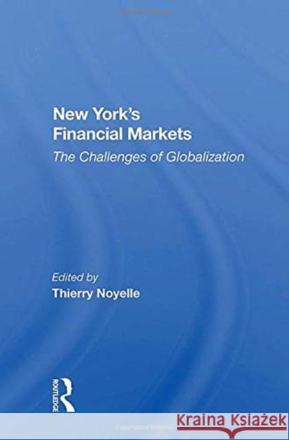 New York's Financial Markets: The Challenges of Globalization Thierry Noyelle 9780367153250 Routledge - książka