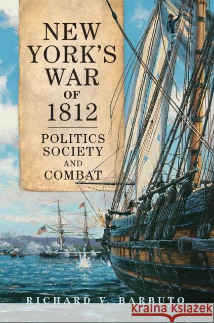 New York's War of 1812: Politics, Society, and Combat Volume 71 Barbuto, Richard V. 9780806190822 University of Oklahoma Press - książka