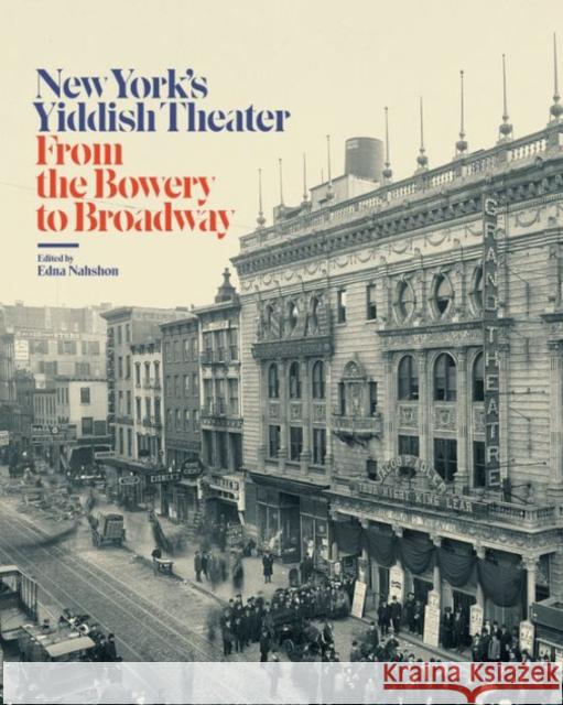 New York's Yiddish Theater: From the Bowery to Broadway Edna Nashon Museum of the City of New York 9780231176705 Columbia University Press - książka