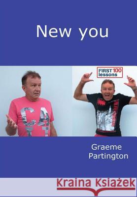 New You: First 100 Lessons Graeme Partington 9780244024475 Lulu.com - książka