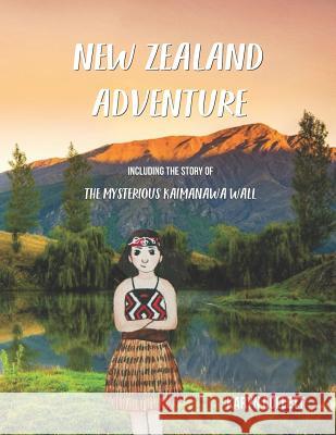 New Zealand Adventure: including the story of the Mysterious Kaimanawa Wall Karyn Collett 9781731318473 Independently Published - książka