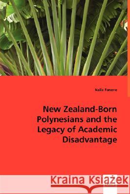New Zealand-Born Polynesians and the Legacy of Academic Disadvantage Naila Fanene 9783836481953 VDM Verlag Dr. Mueller E.K. - książka
