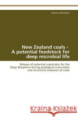 New Zealand coals - A potential feedstock for deep microbial life Glombitza Clemens 9783838129310 S Dwestdeutscher Verlag F R Hochschulschrifte - książka
