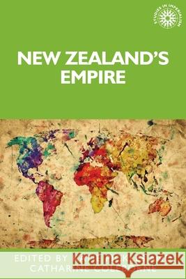 New Zealand's Empire Katie Pickles Catharine Coleborne 9780719091537 Manchester University Press - książka