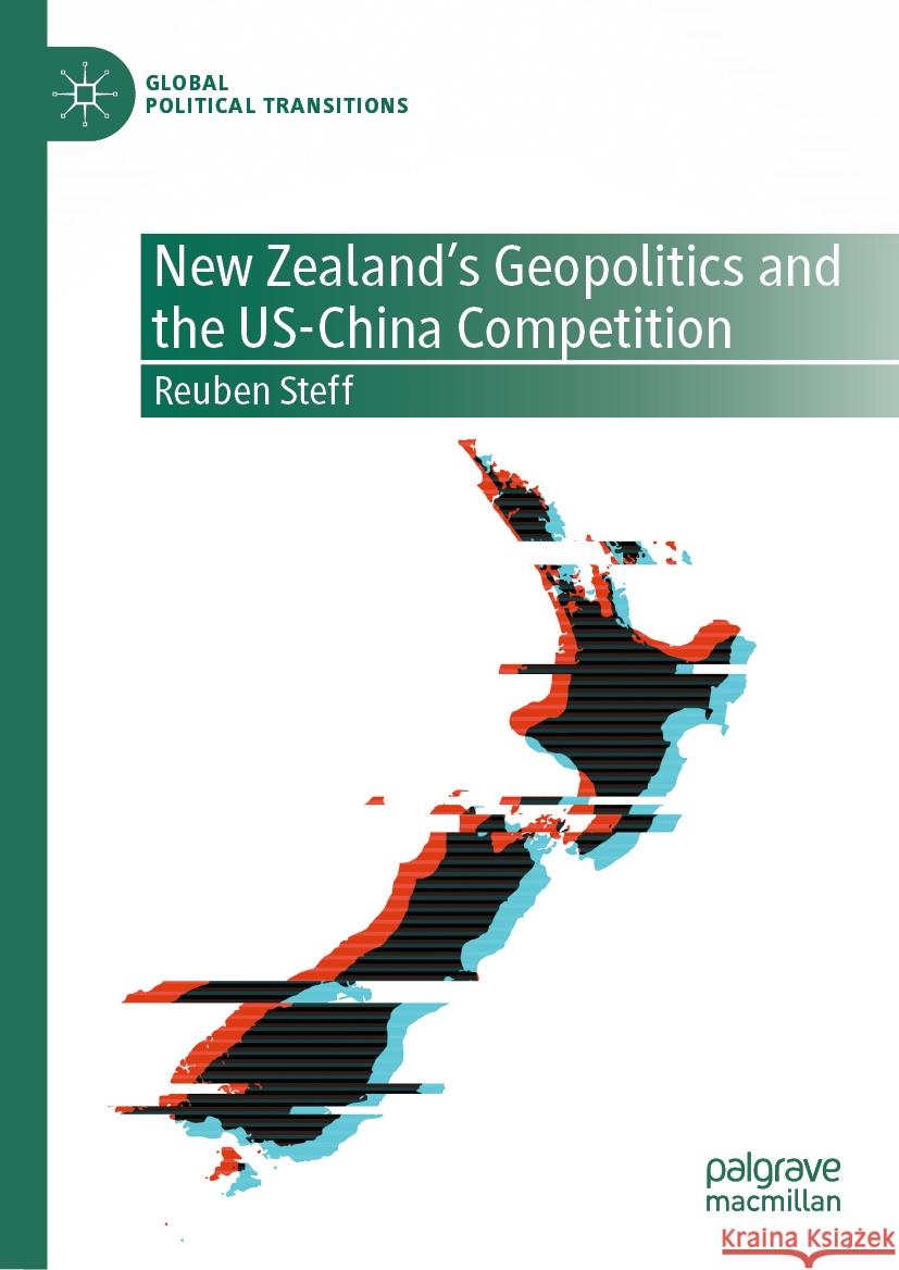New Zealand's Geopolitics and the US-China Competition Reuben Steff 9789819602810 Springer Verlag, Singapore - książka