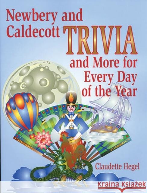 Newbery and Caldecott Trivia and More for Every Day of the Year Claudette Hegel 9781563088308 Libraries Unlimited - książka