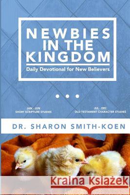 Newbies In The Kingdom: Daily Devotional For New Believers Smith-Koen, Sharon 9781542822954 Createspace Independent Publishing Platform - książka