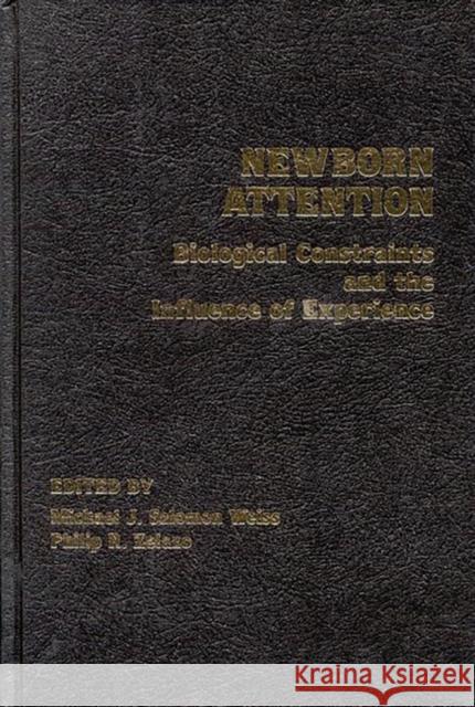 Newborn Attention: Biological Constraints and Influence of Experience Weiss, Michael J. Salomon 9780893915254 Ablex Publishing Corporation - książka