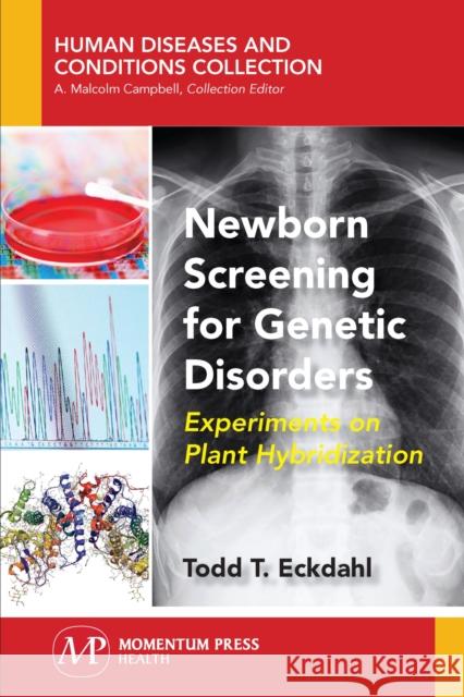 Newborn Screening for Genetic Disorders: Experiments on Plant Hybridization Todd T. Eckdahl 9781944749699 Momentum Press - książka