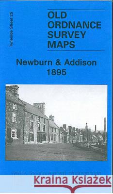 Newburn and Addison 1895: Tyneside Sheet 25 Roy Young 9781847842763 Alan Godfrey Maps - książka
