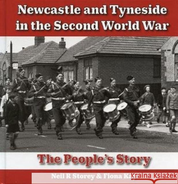 Newcastle and Tyneside in the Second World War: The People's Story Neil Storey 9780950317878 Newcastle Libraries & Information Service - książka