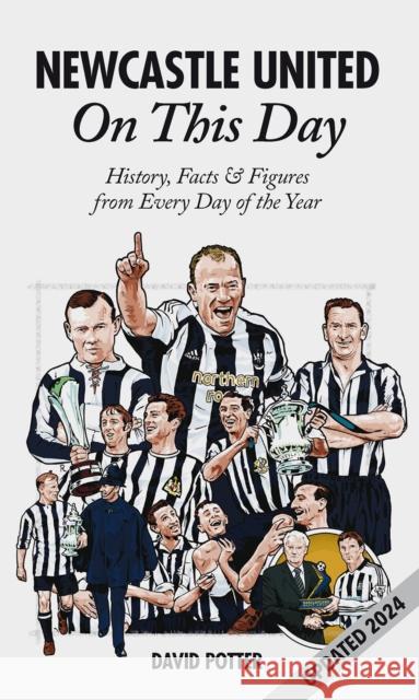 Newcastle United On This Day: History, Facts & Figures from Every Day of the Year David Potter 9781908051905 Pitch Publishing Ltd - książka