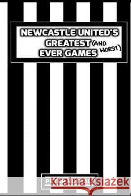 Newcastle United's Greatest Ever Games Peter Nuttall 9781517580995 Createspace - książka