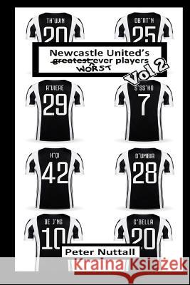 Newcastle United's Worst Ever Players (Volume 2) Peter Nuttall 9781977670946 Createspace Independent Publishing Platform - książka