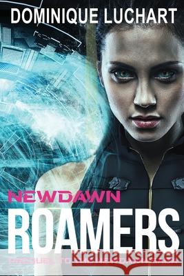 Newdawn Roamers: Prequel To The Newdawn Saga Dominique Luchart 9780990349990 Windom Publishing, Inc - książka