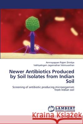 Newer Antibiotics Produced by Soil Isolates from Indian Soil Ammayappan Rajam Srividya, Vaithiyalingam Jaganna Vishnuvarthan 9783848480609 LAP Lambert Academic Publishing - książka