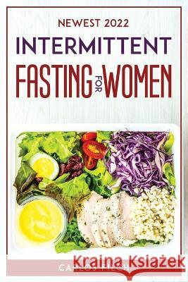 Newest 2022 Intermittent Fasting for Women Carlos Filch   9781804771792 Carlos Filch - książka